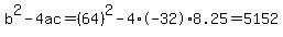 b%5E2-4ac=%2864%29%5E2-4%2A-32%2A8.25=5152