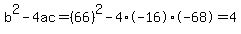 b%5E2-4ac=%2866%29%5E2-4%2A-16%2A-68=4