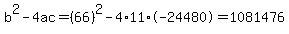 b%5E2-4ac=%2866%29%5E2-4%2A11%2A-24480=1081476