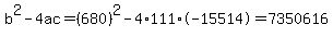b%5E2-4ac=%28680%29%5E2-4%2A111%2A-15514=7350616