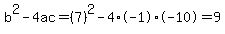 b%5E2-4ac=%287%29%5E2-4%2A-1%2A-10=9