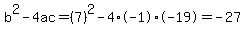 b%5E2-4ac=%287%29%5E2-4%2A-1%2A-19=-27