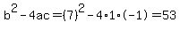 b%5E2-4ac=%287%29%5E2-4%2A1%2A-1=53
