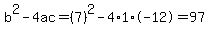 b%5E2-4ac=%287%29%5E2-4%2A1%2A-12=97