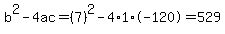 b%5E2-4ac=%287%29%5E2-4%2A1%2A-120=529