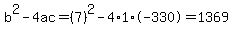 b%5E2-4ac=%287%29%5E2-4%2A1%2A-330=1369