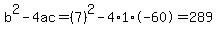 b%5E2-4ac=%287%29%5E2-4%2A1%2A-60=289