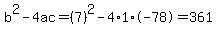 b%5E2-4ac=%287%29%5E2-4%2A1%2A-78=361