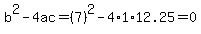 b%5E2-4ac=%287%29%5E2-4%2A1%2A12.25=0