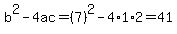 b%5E2-4ac=%287%29%5E2-4%2A1%2A2=41