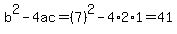 b%5E2-4ac=%287%29%5E2-4%2A2%2A1=41