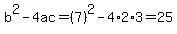 b%5E2-4ac=%287%29%5E2-4%2A2%2A3=25