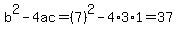 b%5E2-4ac=%287%29%5E2-4%2A3%2A1=37