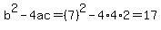 b%5E2-4ac=%287%29%5E2-4%2A4%2A2=17