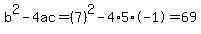 b%5E2-4ac=%287%29%5E2-4%2A5%2A-1=69