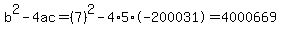 b%5E2-4ac=%287%29%5E2-4%2A5%2A-200031=4000669