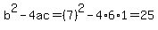 b%5E2-4ac=%287%29%5E2-4%2A6%2A1=25