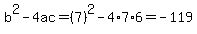 b%5E2-4ac=%287%29%5E2-4%2A7%2A6=-119