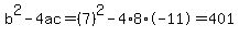 b%5E2-4ac=%287%29%5E2-4%2A8%2A-11=401