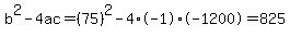 b%5E2-4ac=%2875%29%5E2-4%2A-1%2A-1200=825
