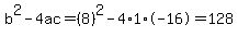 b%5E2-4ac=%288%29%5E2-4%2A1%2A-16=128