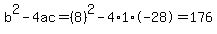 b%5E2-4ac=%288%29%5E2-4%2A1%2A-28=176