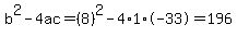 b%5E2-4ac=%288%29%5E2-4%2A1%2A-33=196