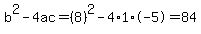b%5E2-4ac=%288%29%5E2-4%2A1%2A-5=84