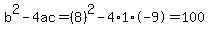 b%5E2-4ac=%288%29%5E2-4%2A1%2A-9=100