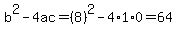 b%5E2-4ac=%288%29%5E2-4%2A1%2A0=64