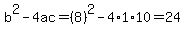 b%5E2-4ac=%288%29%5E2-4%2A1%2A10=24