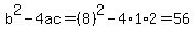 b%5E2-4ac=%288%29%5E2-4%2A1%2A2=56