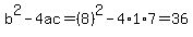 b%5E2-4ac=%288%29%5E2-4%2A1%2A7=36