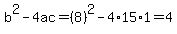 b%5E2-4ac=%288%29%5E2-4%2A15%2A1=4