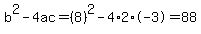 b%5E2-4ac=%288%29%5E2-4%2A2%2A-3=88