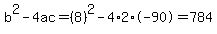 b%5E2-4ac=%288%29%5E2-4%2A2%2A-90=784