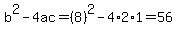 b%5E2-4ac=%288%29%5E2-4%2A2%2A1=56