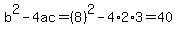 b%5E2-4ac=%288%29%5E2-4%2A2%2A3=40