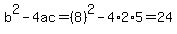 b%5E2-4ac=%288%29%5E2-4%2A2%2A5=24
