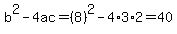 b%5E2-4ac=%288%29%5E2-4%2A3%2A2=40