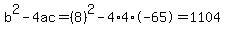 b%5E2-4ac=%288%29%5E2-4%2A4%2A-65=1104