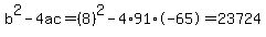 b%5E2-4ac=%288%29%5E2-4%2A91%2A-65=23724