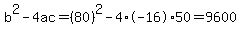 b%5E2-4ac=%2880%29%5E2-4%2A-16%2A50=9600