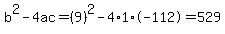 b%5E2-4ac=%289%29%5E2-4%2A1%2A-112=529
