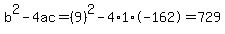 b%5E2-4ac=%289%29%5E2-4%2A1%2A-162=729