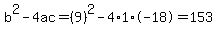 b%5E2-4ac=%289%29%5E2-4%2A1%2A-18=153