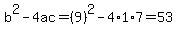 b%5E2-4ac=%289%29%5E2-4%2A1%2A7=53