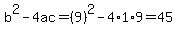 b%5E2-4ac=%289%29%5E2-4%2A1%2A9=45
