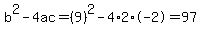 b%5E2-4ac=%289%29%5E2-4%2A2%2A-2=97