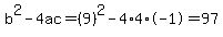 b%5E2-4ac=%289%29%5E2-4%2A4%2A-1=97